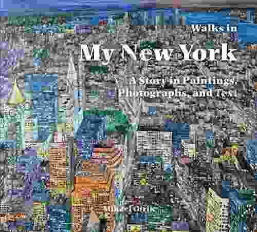 Walks In My New York: A Story In Paintings Photographs And Text