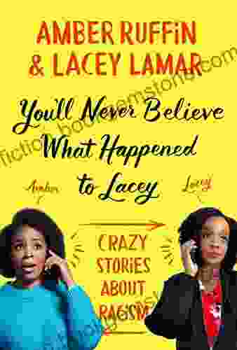 You Ll Never Believe What Happened To Lacey: Crazy Stories About Racism